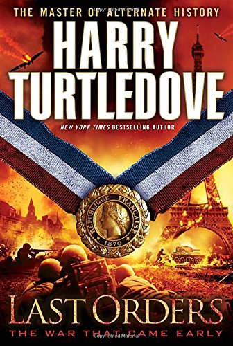 Last Orders (The War That Came Early, Book Six)