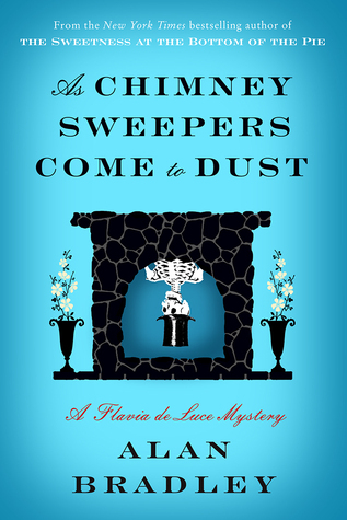 As Chimney Sweepers Come to Dust: A Flavia de Luce Novel