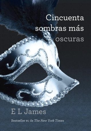 Cincuenta sombras mas oscuras / Fifty Shades Darker (Trilogía Cincuenta Sombras)