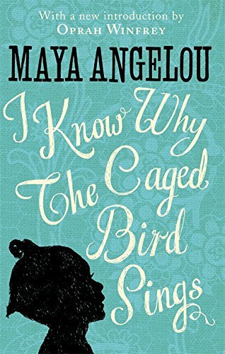 I Know Why The Caged Bird Sings: The international Classic and Sunday Times Top Ten Bestseller