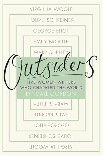 Outsiders: Five Women Writers Who Changed the World