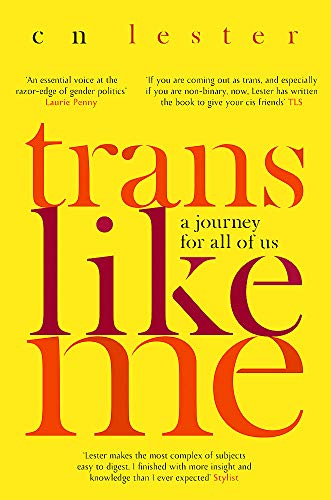 Trans Like Me: A Journey for All of Us: 'An essential voice at the razor edge of gender politics' Laurie Penny