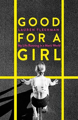 Good for a Girl: My Life Running in a Man's World - WINNER OF THE WILLIAM HILL SPORTS BOOK OF THE YEAR AWARD 2023 (Dilly's Story)