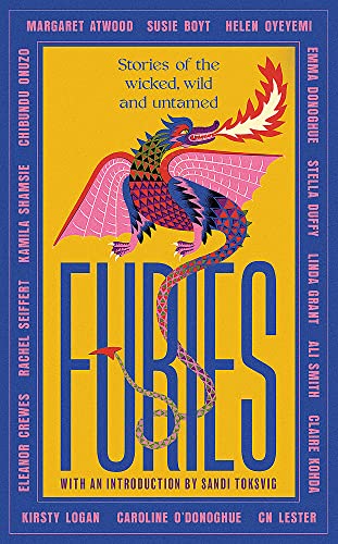 Furies: Stories of the wicked, wild and untamed - feminist tales from 16 bestselling, award-winning authors
