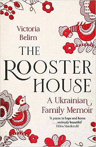 The Rooster House: A Ukrainian Family Memoir