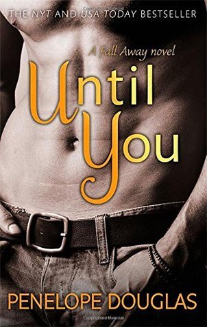 Until You: An unforgettable friends-to-enemies-to-lovers romance (Fall Away, Band 1)