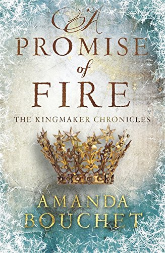 A Promise of Fire: The Kingmaker Trilogy 1 (The Kingmaker Chronicles)