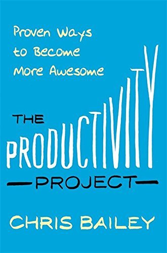 The Productivity Project: Proven Ways to Become More Awesome