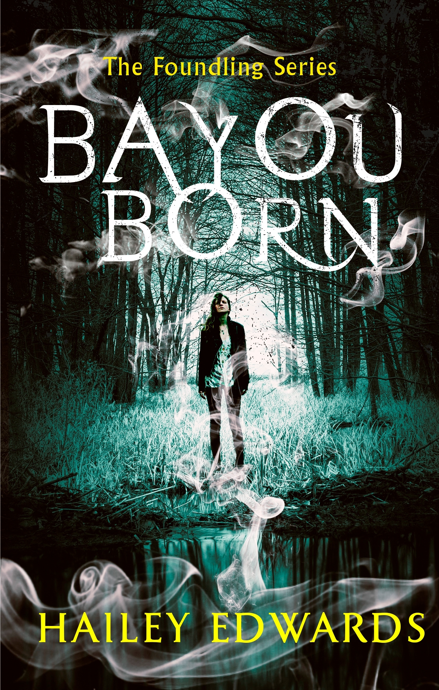 Bayou Born: Hailey Edwards (The Foundling Series)