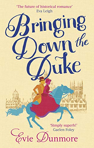 Bringing Down the Duke: swoony, feminist and romantic, perfect for fans of Bridgerton (A League of Extraordinary Women)