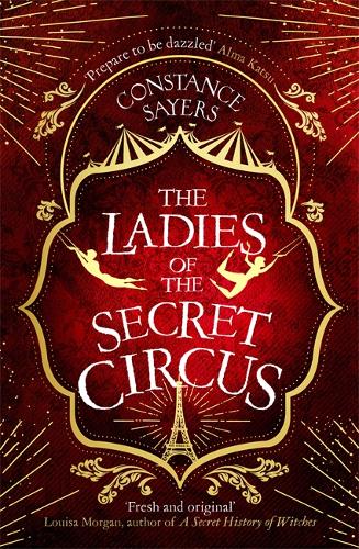 The Ladies of the Secret Circus: enter a world of wonder with this spellbinding novel