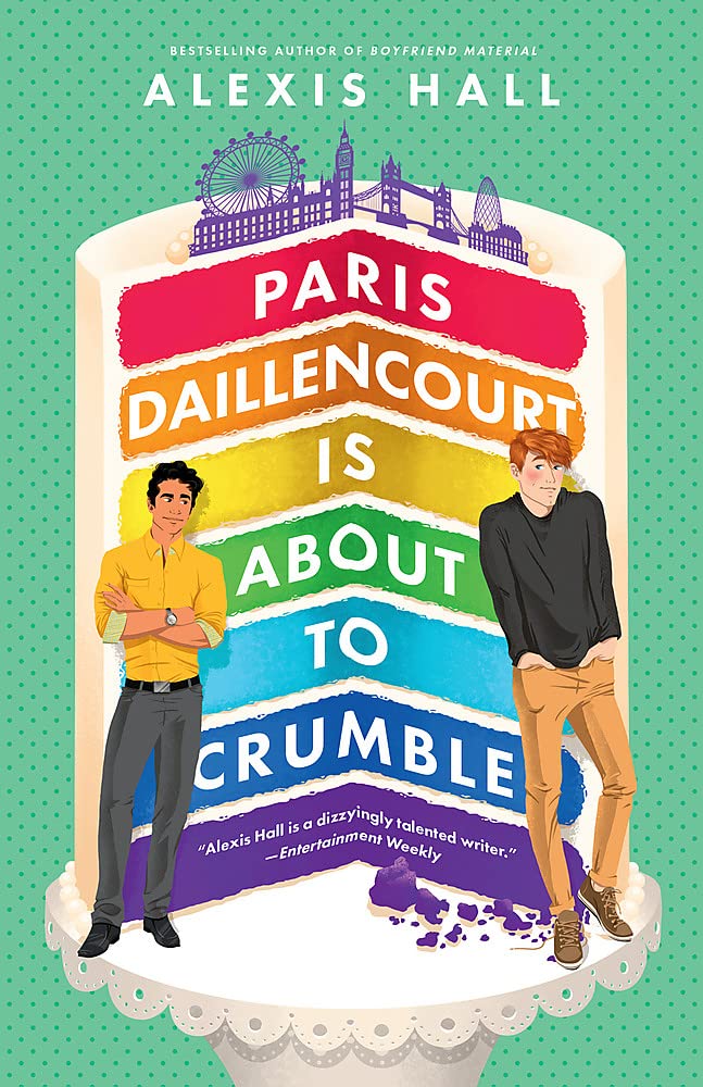 Paris Daillencourt Is About to Crumble: by the author of Boyfriend Material (Winner Bakes All)