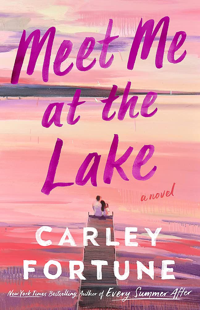 Meet Me at the Lake: The breathtaking new novel from the author of EVERY SUMMER AFTER