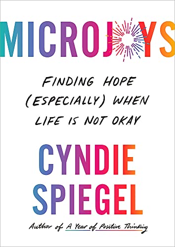 Microjoys: Finding Hope (Especially) When Life is Not Okay