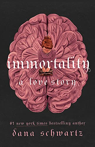 Immortality: A Love Story: the New York Times bestselling tale of mystery, romance and cadavers (The anatomy duology, 2)