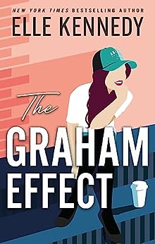 The Graham Effect: The addictive, must-read hockey romance from TikTok sensation, Elle Kennedy! (Campus Diaries)
