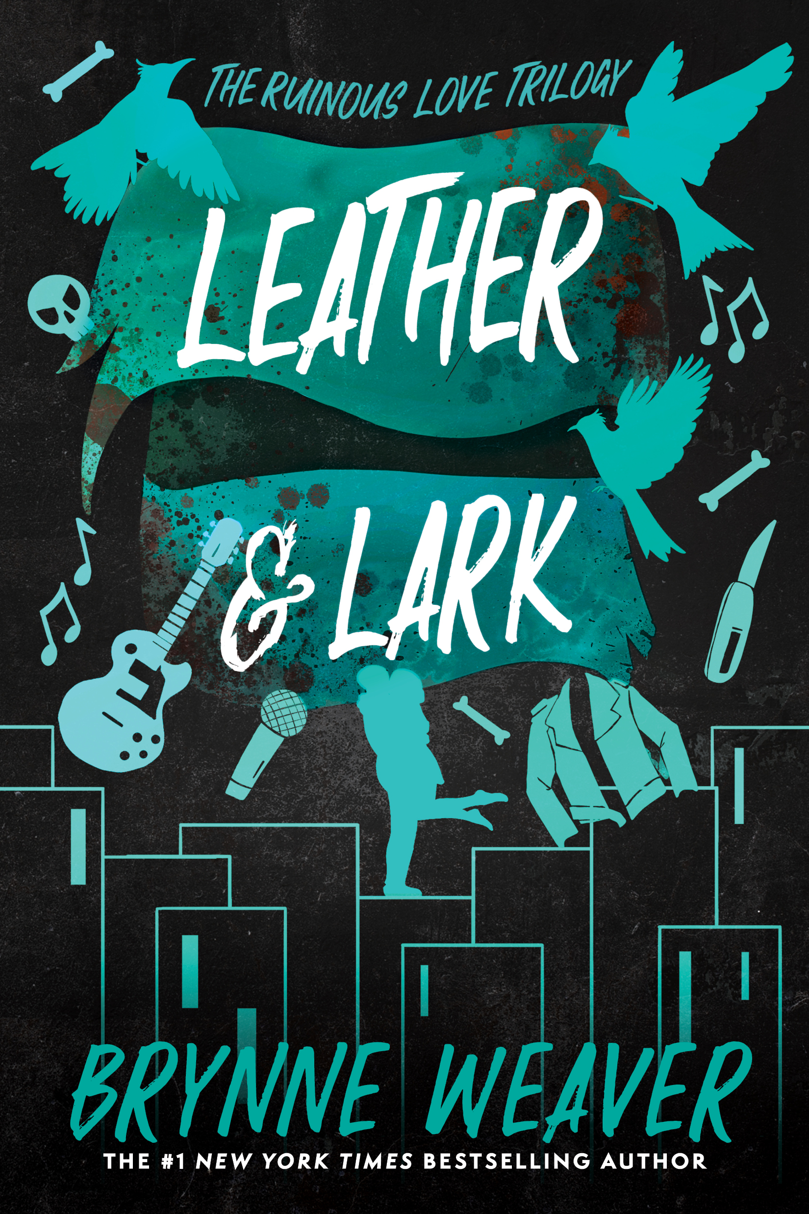 Leather & Lark: Brynne Weaver (The ruinous love trilogy, 2)