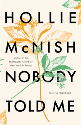 Nobody Told Me: Poetry and Parenthood: Poetry and Parenthood, Nominiert: The Ted Hughes Award for New Work in Poetry 2017