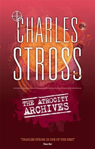 The Atrocity Archives: Book 1 in The Laundry Files
