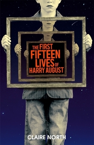 The First Fifteen Lives of Harry August: The word-of-mouth bestseller you won't want to miss