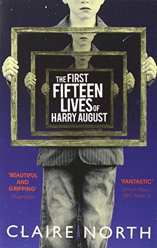 The First Fifteen Lives of Harry August: The word-of-mouth bestseller you won't want to miss