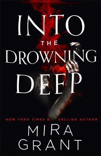 Into the Drowning Deep: Mira Grant