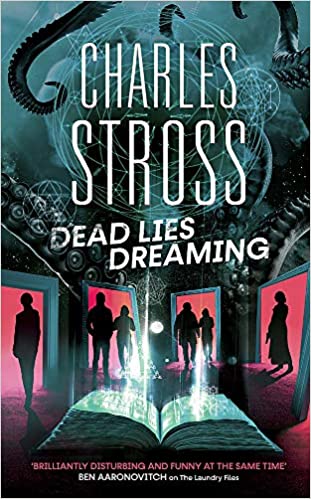 Dead Lies Dreaming: Book 1 of the New Management, A new adventure begins in the world of the Laundry Files