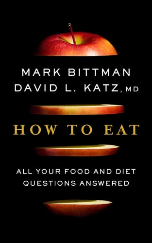 How to Eat: All Your Food and Diet Questions Answered: All Your Food and Diet Questions Answered: A Food Science Nutrition Weight Loss Book