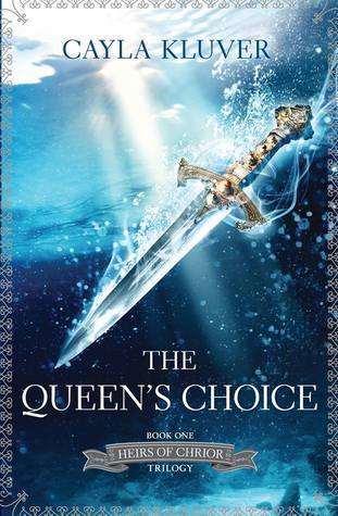 The Queen's Choice (Heirs of Chrior, 1)