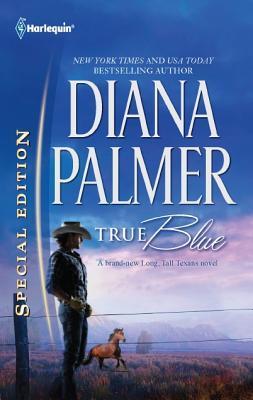 True Blue (Harlequin Special Edition: Long, Tall Texans, Band 2155)
