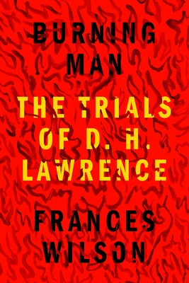 Burning Man: The Trials of D. H. Lawrence
