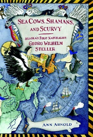 Sea Cows, Shamans, and Scurvy: Alaska's First Naturalist: Georg Wilhelm Steller