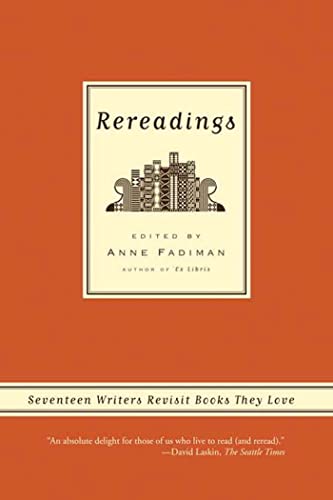 Rereadings: Seventeen Writers Revisit Books They Love