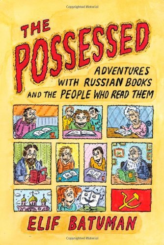 Possessed: Adventures with Russian Books and the People Who Read Them