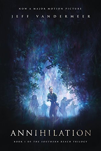 Annihilation: A Novel: Movie Tie-In Edition (Southern Reach, Band 1)