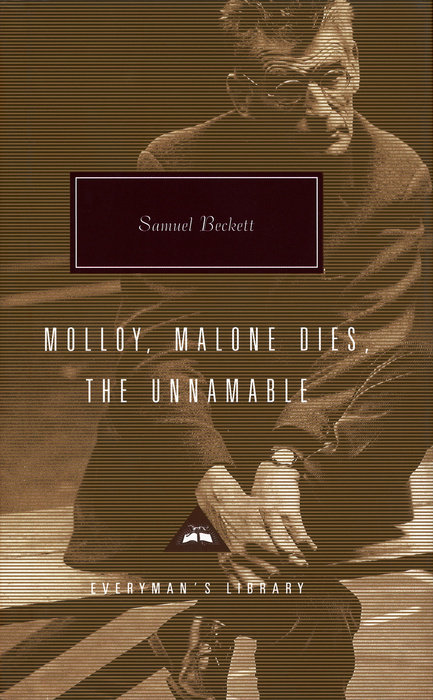 Molloy, Malone Dies, The Unnamable: A Trilogy (Everyman's Library Contemporary Classics Series)