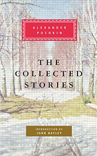The Collected Stories of Alexander Pushkin: Introduction by John Bayley (Everyman's Library Classics Series)