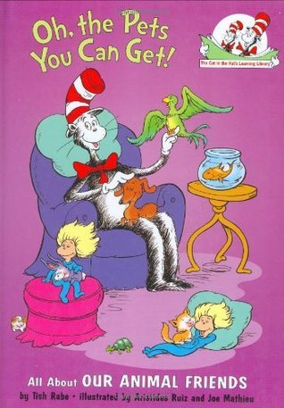 Oh, the Pets You Can Get!: All About Our Animal Friends (The Cat in the Hat's Learning Library)