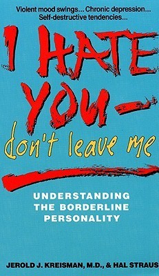 I Hate You-Don't Leave Me: Understanding the Borderline Personality