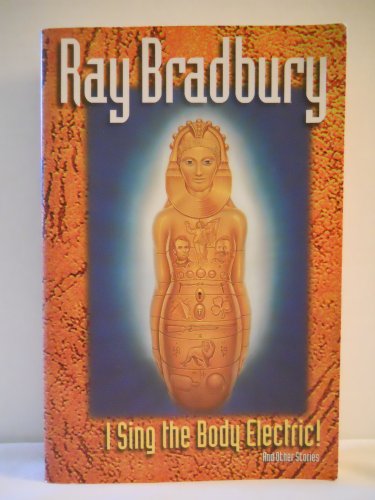 I Sing the Body Electric: And Other Stories