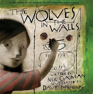 The Wolves in the Walls: (+ 8 year) (New York Times Best Illustrated Children's Books (Awards))