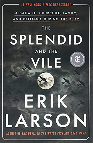 The Splendid and the Vile: A Saga of Churchill, Family, and Defiance During the Blitz