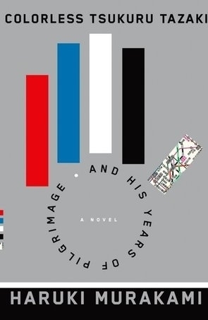 Colorless Tsukuru Tazaki and His Years of Pilgrimage: A novel