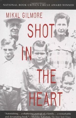 Shot in the Heart: NATIONAL BOOK CRITICS CIRCLE AWARD WINNER