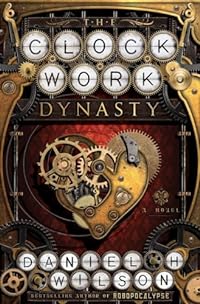 The Clockwork Dynasty: A Novel