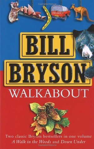 Walkabout: Two classic Bryson bestesellers in one volume: A Walk in the Woods and Down Under