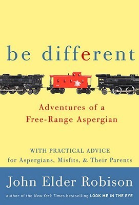Be Different: Adventures of a Free-Range Aspergian