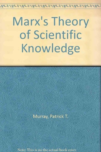 Marx's Theory of Scientific Knowledge