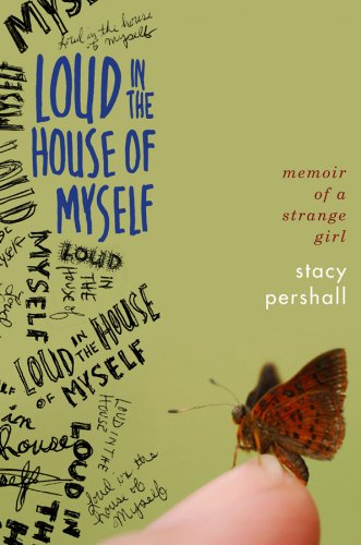 Loud in the House of Myself: Memoir of a Strange Girl
