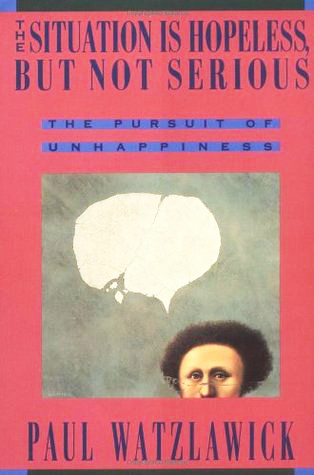 The Situation is Hopeless, But Not Serious: The Pursuit of Unhappiness